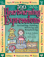 500 More Heartwarming Expressions for Crafting, Painting, Stitching and Scrapbooking