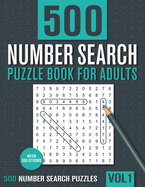 500 Number Search Puzzle Book for Adults: Big Puzzlebook with Number Find Puzzles for Seniors, Adults and all other Puzzle Fans - Vol 2