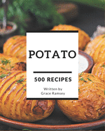 500 Potato Recipes: Make Cooking at Home Easier with Potato Cookbook!