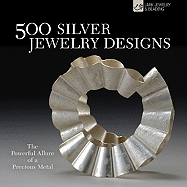 500 Silver Jewelry Designs: The Powerful Allure of a Precious Metal