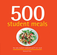 500 Student Meals: The Only Student Cookbook You'll Ever Need