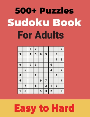 500+ Sudoku Puzzles Book for Adults Easy to Hard: Sharp your Brain with Ultimate Sudoku Puzzles - A Kelly, Charles