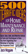 500 Terrific Ideas for Home Maintenance and Repair - Maguire, Jack