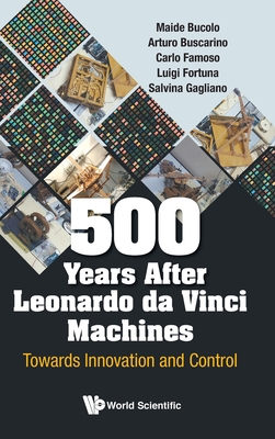 500 Years After Leonardo Da Vinci Machines: Towards Innovation And Control - Bucolo, Maide, and Buscarino, Arturo, and Famoso, Carlo