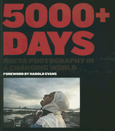 5000+ Days: Press Photography in a Changing World - British Press Photographers Association (Photographer), and Evans, Harold (Foreword by)