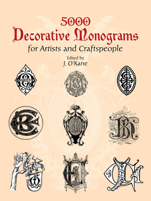 5000 Decorative Monograms for Artists and Craftspeople - O'Kane, J (Editor)