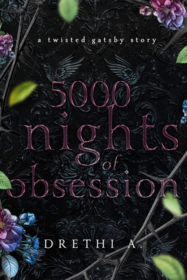 5000 Nights of Obsession: A Twisted Gatsby Story - Anis, Drethi