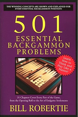 501 Essential Backgammon Problems: 2nd Edition - Robertie, Bill