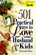 501 Practical Ways to Love Your Husband and Kids - Baker, Jennifer