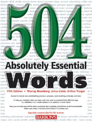 504 Absolutely Essential Words - Bromberg, Murray, M.A., and Liebb, Julius, M.A., and Traiger, Arthur