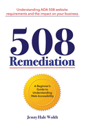 508 Remediation: Understanding ADA 508 Website Requirements and the Impact on Your Business