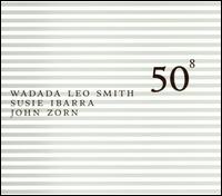 50th Birthday Celebration, Vol. 8 - Wadada Leo Smith/Susie Ibarra/John Zorn