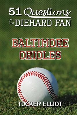 51 Questions for the Diehard Fan: Baltimore Orioles - Edwards, Ryder, and Elliot, Tucker