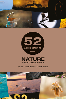 52 Assignments: Nature Photography - Hoddinott, Ross, and Hall, Ben