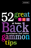 52 Great Backgammon Tips: at Home, Tournament and Online