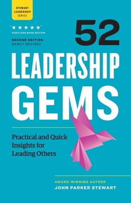 52 Leadership Gems: Practical and Quick Insights for Leading Others - Stewart, John Parker