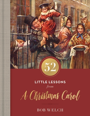 52 Little Lessons from a Christmas Carol - Welch, Bob