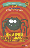 52 Spurgeon Stories for Children: How a Spider Saved a Man's Life and 51 Other Great Stories