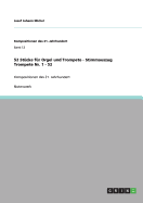 52 St?cke f?r Orgel und Trompete - Stimmauszug Trompete Nr. 1 - 52: Kompositionen des 21. Jahrhundert