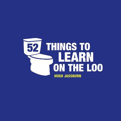 52 Things to Learn on the Loo: Things to Teach Yourself While You Poo - Jassburn, Hugh