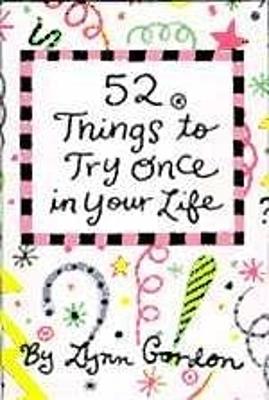 52 Things to Try Once in Your Life - Gordon, Lynn
