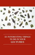 53 Interesting Things to Do in Your Lectures - Haynes, Anthony, and Haynes, Karen