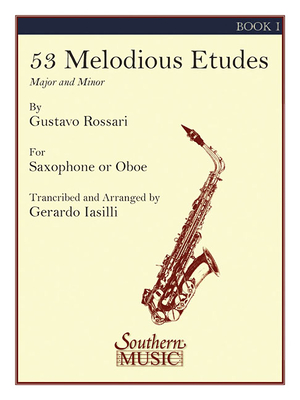 53 Melodious Etudes, Book 1: Saxophone - Rossari, Gustavo (Composer), and Iasilli, Gerardo