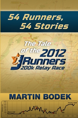 54 Runners, 54 Stories: The Tale of the 2012 200k JRunners Relay Race - Bodek, Martin