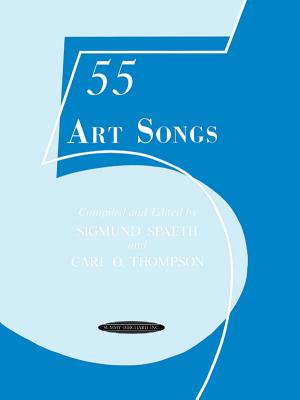 55 Art Songs - Spaeth, Sigmund (Editor), and Thompson, Carl O (Editor)