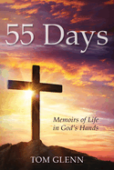 55 Days: Memoirs of Life in God's Hands
