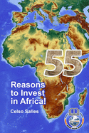 55 Reasons to Invest in Africa - Celso Salles: Africa Collection
