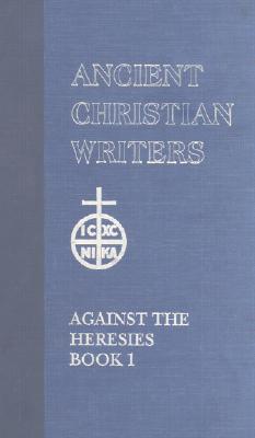 55. St. Irenaeus of Lyons: Against the Heresies I - Unger, Dominic J. (Translated with commentary by)