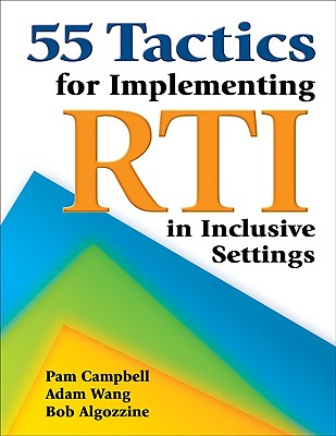 55 Tactics for Implementing RTI in Inclusive Settings - Campbell, Pamela (Editor), and Wang, Jianjun Adam (Editor), and Algozzine, Bob (Editor)