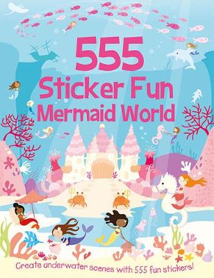 555 Sticker Fun - Mermaid World Activity Book - Mayes, Susan