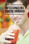 56 Recetas de Jugos Naturales Para Ayudar a Curar Infecciones Del Tracto Urinario: Mejore su Condicin Rpidamente Sin Tratamientos Mdicos