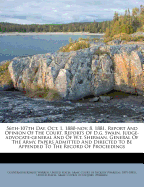 56th-107th Day, Oct. 1, 1880-Nov. 8, 1881. Report and Opinion of the Court. Reports of D.G. Swain, Judge-Advocate-General and of W.T. Sherman, General of the Army. Papers Admitted and Directed to Be Appended to the Record of Proceedings