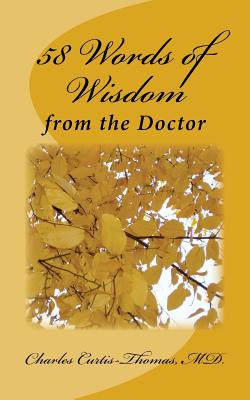 58 Words of Wisdom from the Doctor - Curtis-Thomas, M D Charles