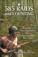 585 Raids and Counting: Memoir of an American Soldier in the Solomon Islands, 1942-1945