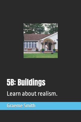 5b: Buildings: Learn about realism. - Smith, Graeme