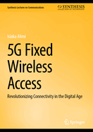 5G Fixed Wireless Access: Revolutionizing Connectivity in the Digital Age