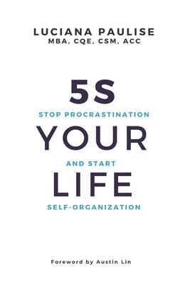 5S Your Life: Stop Procrastination And Start Self-organization - Paulise, Luciana