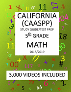 5th Grade CALIFORNIA CAASPP 2019 MATH, Test Prep: 5th Grade CALIFORNIA ASSESSMENT of STUDENT PERFORMANCE and PROGRESS, 2019 MATH, Test Prep