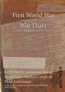 6 Division Divisional Troops Royal Army Medical Corps 16 Field Ambulance: 1 January 1915 - 26 May 1919 (First World War, War Diary, Wo95/1602b)