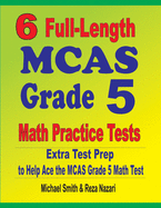 6 Full-Length MCAS Grade 5 Math Practice Tests: Extra Test Prep to Help Ace the MCAS Grade 5 Math Test