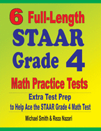 6 Full-Length STAAR Grade 4 Math Practice Tests: Extra Test Prep to Help Ace the STAAR Grade 4 Math Test