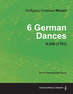 6 German Dances - A Full Instrumental Score K.600 (1791)
