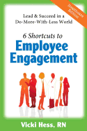 6 Shortcuts to Employee Engagement: Lead & Succeed in a Do-More-With-Less World (Healthcare Edition)