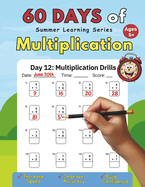 60 Days of Multiplication Up to 9: Summer Learning Series - Timed Drills, Increase Speed, Improve Accuracy, Build Confidence
