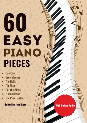 60 Easy Piano Pieces: For beginners, kids and adults - Ross, John