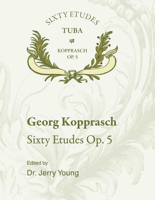 60 Etudes for Tuba, Op. 5 - Kopprasch, Georg, and Young, Dr Jerry